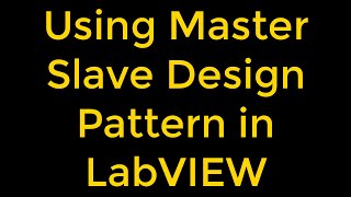 Using Master-Slave Design Pattern - LabVIEW