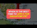 When is the best time for a Singapore Permanent Residency?