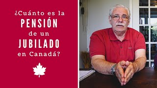 ¿Cuánto es la PENSIÓN de un JUBILADO EN CANADÁ? | Toda la Información y Beneficios Para Jubilados 🇨🇦