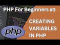 PHP For Beginners | How To Create Variables In PHP