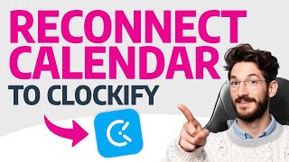 How to RECONNECT CALENDAR to Clockify (Step by Step)