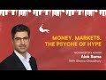 Money, Markets and the Psyche of Hype | With Tech Investor & Author Alok Sama