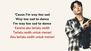 Lirik Jung Kook - Too Sad To Dance dan Terjemahannya