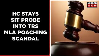 High Court Stays Investigation Into TRS MLAs Poaching Case | What Is This New Twist? | English News