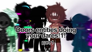 Door entities doing your dares!1! (PART 1)