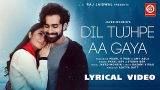 Dil Tujhpe Aa Gaya - Lyrical Song | Stebin Ben,Payal D | Pearl V Puri | New Song 2025 | Roamtic Song