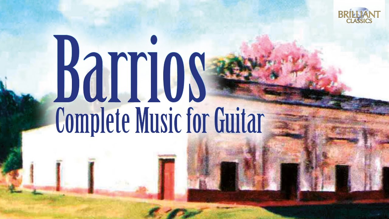 Barrios: Complete Music For Guitar - YouTube