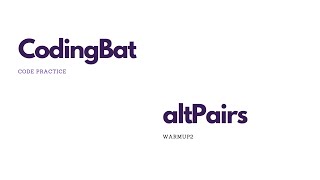 CodingBat Wamup2: altPairs