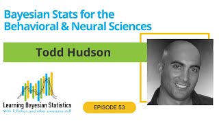 #53 Bayesian Stats for the Behavioral & Neural Sciences, with Todd Hudson