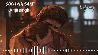 Soch na sake-(Lofi mix) |Textlyrics| Wormono Arijitsingh
