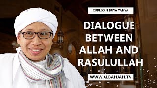 Dialog Allah dan Rasulullah / Dialogue Between Allah and Rasulullah - Buya Yahya