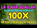 SHOLAWAT PENARIK REZEKI MUSTAJAB - 100x Lailaha ilallah al maliqul haqqul mubin