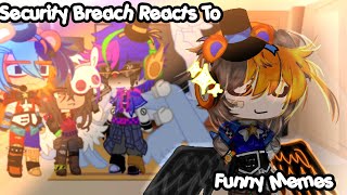 Security Breach React To Funny Memes ||FNAF SB || MY AU!|| read desc! || still recovering😣 ||