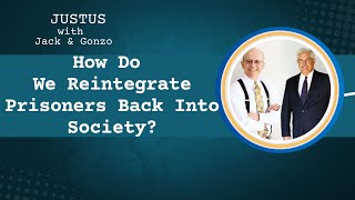 68. Reintegrating Prisoners | How Do We Reintegrate Prisoners Back Into Society?