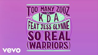 Too Many Zooz, KDA - So Real (Warriors) (Lyric Video) ft. Jess Glynne