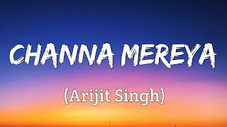 Channa Mereya Mereya Channa Mereya Mereya (LYRICS) | Arijit Singh | Lyrics Land