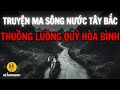 Truyện ma lạnh gáy: Thuồng luồng quỷ ở Hòa Bình #chuyenma #taybac