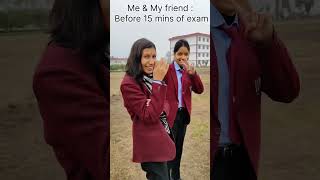 Me and My friend : Before 15 mins of exams #shorts#trending #ytshorts #exam #friends #college