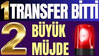 1 Transfer Bitti ! Ödeme planı konuşuluyor ! 2 Büyük Müjde !