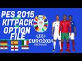 PES15 KITPACK EURO 2024 AND OPTIONFILE V5 SEASON24