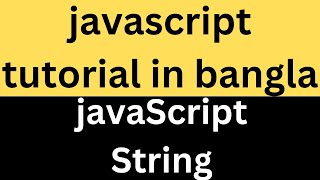 17.JavaScript String tutorial in Bangla JavaScript Nuras Channel