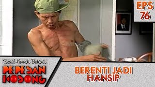 Berenti Jadi Hansip - Pepesan Kosong Eps 76