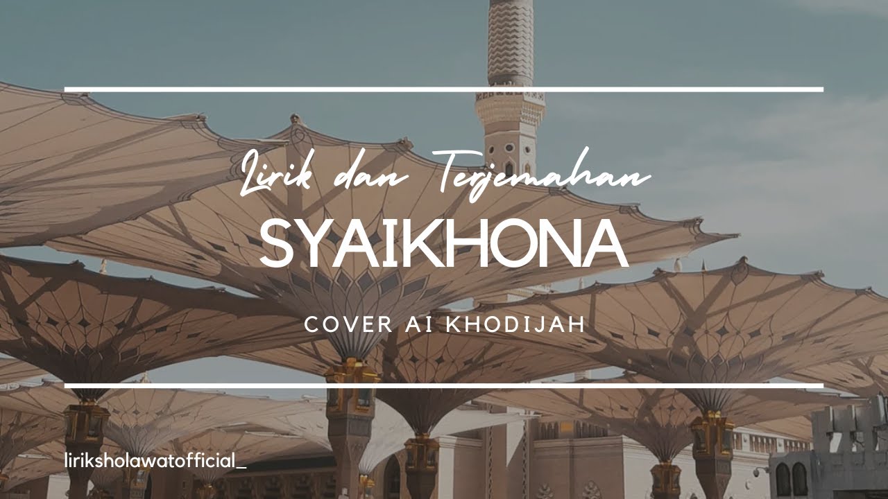 Syaikhona - Ai Khodijah (cover) | Lirik Arab Dan Terjemahan #sholawat # ...