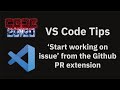VS Code tips — 'Start working on issue' from the Github PR extension