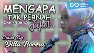 MENGAPA TAK PERNAH JUJUR - DIAN PIESESHA COVER BY DILLA NOVERA