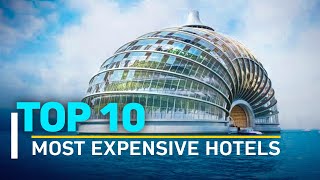The World's Top 10 MOST EXPENSIVE HOTELS in 2021