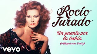 Rocio Jurado - Un Puente por la Bahia (Alegrias de Cadiz)