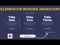 How to Create Elementor Border Animation | WordPress Builder