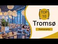 Top 10 Best Restaurants to Visit in Tromso | Norway - English