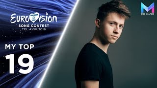 Eurovision 2019 - MY TOP 19 (so far) \u0026 comments | +🇨🇾🇧🇪 | -🇺🇦