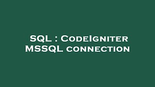 SQL : CodeIgniter MSSQL connection