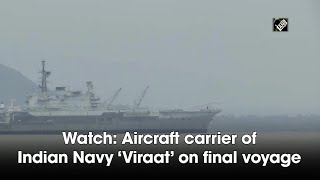 Watch: Aircraft carrier of Indian Navy ‘Viraat’ on final voyage