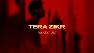 Tera Zikr | Kabir Chowdhury | Darshan Raval | Random Jam | Sony Music India