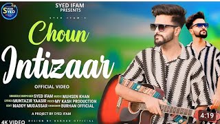 Choun Intizar / Syed Ifam / Muhsen Khan / Muntazir Yaasir / New Kashmiri Song 2024 #trending #song