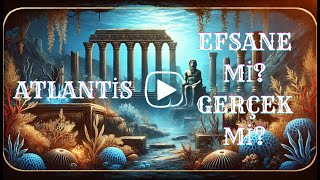 Atlantis’in Sırrı: Kayıp Kıta Gerçek mi Yoksa Efsane mi?