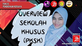 OVERVIEW SEKOLAH KHUSUS (PKSK)