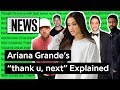 Ariana Grande’s “thank u, next” Explained | Song Stories