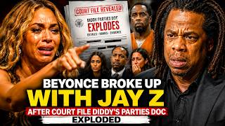 Beyonce BROKS UP With Jay Z After Court File Diddy's Parties Doc EXPLODED