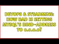 DevOps & SysAdmins: How bad is setting MySQL's bind-address to 0.0.0.0? (2 Solutions!!)