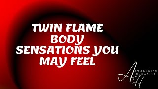 TWIN FLAME BODY SENSATIONS YOU MAY FEEL