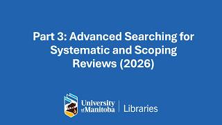 Part 3: Advanced Searching for Systematic and Scoping Reviews (2026)