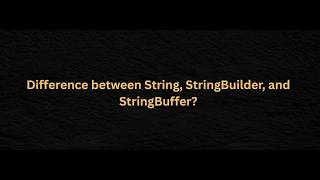 Crack Java Interviews: String vs StringBuilder vs StringBuffer + HashMap