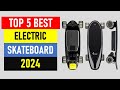 Top 5 Best Electric Skateboard in 2024