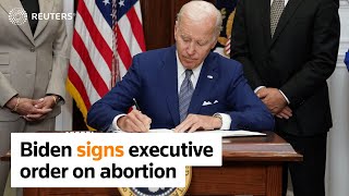 Joe Biden signs executive order on abortion