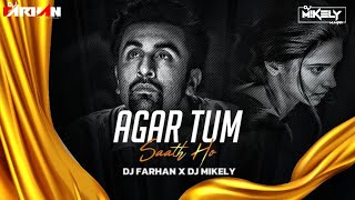 AGAR TUM SAATH HO || REMIX || DJ MIKELY MUMBAI X DJ FARHAN MUMBAI