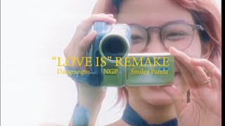 “Love is” Remake - Dangrangto ft. NGP